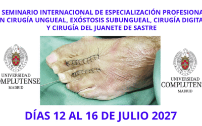 SEMINARIO INTERNACIONAL DE ESPECIALIZACIÓN PROFESIONAL EN CIRUGÍA UNGUEAL, EXÓSTOSIS SUBUNGUEAL, CIRUGÍA DIGITAL Y CIRUGÍA DEL JUANETE DE SASTRE