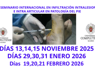 XII SEMINARIO INTERNACIONAL EN INFILTRACIÓN INTRALESIONAL E INTRA ARTICULAR EN PATOLOGÍA DEL PIE (NOVIEMBRE y ENERO)